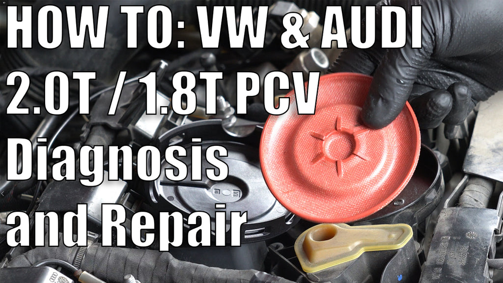 How to diagnose and repair a Volkswagen or Audi 2.0T / 1.8T failed PCV valve