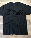 Life Is Better In A Turbo T-Shirt, Made To Order In The USA