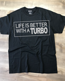 Life Is Better In A Turbo T-Shirt, Made To Order In The USA