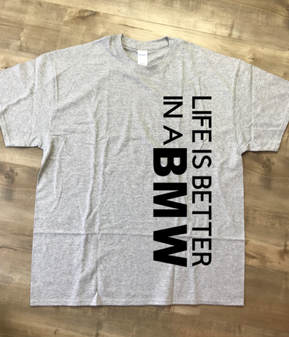 Life Is Better In A BMW T-Shirt