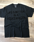 Life Is Better In A Volkswagen T-Shirt, Made To Order In The USA
