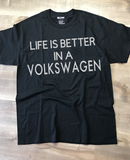 Life Is Better In A Volkswagen T-Shirt, Made To Order In The USA