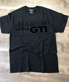 Life Is Better In A GTI T-Shirt, Made To Order In The USA