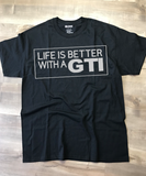 Life Is Better In A GTI T-Shirt, Made To Order In The USA