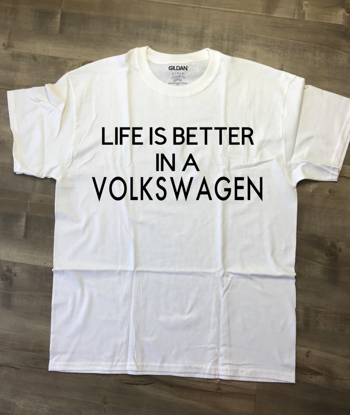 Life Is Better In A Volkswagen T-Shirt, Made To Order In The USA